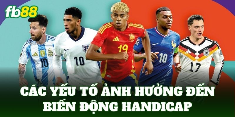 Các yếu tố ảnh hưởng đến biến động handicap