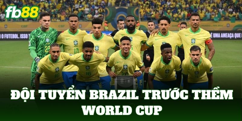 Đội tuyển Brazil trước thềm World Cup