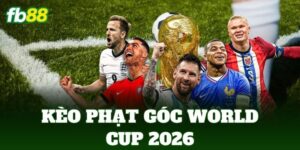 keo phat goc world cup 2026