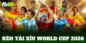 keo tai xiu world cup 2026