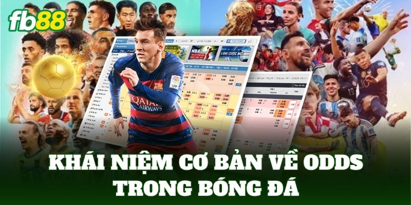 Khái niệm cơ bản về odds trong bóng đá