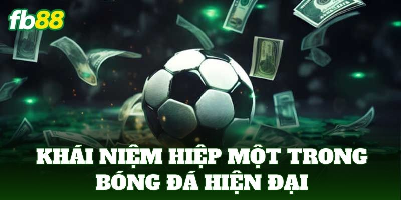 Khái niệm hiệp một trong bóng đá hiện đại