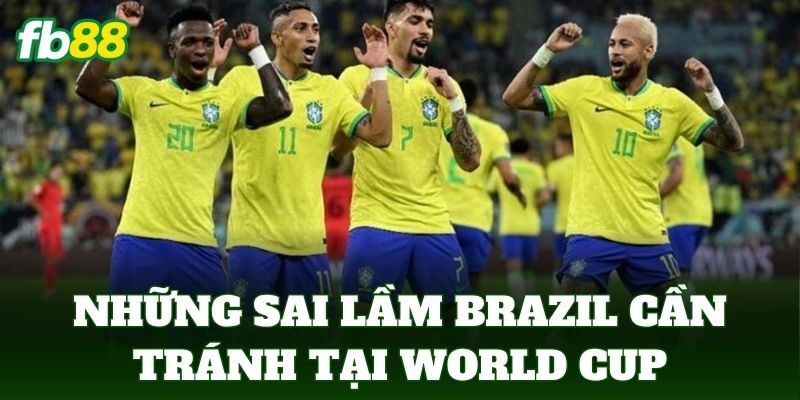 Những sai lầm Brazil cần tránh tại World Cup