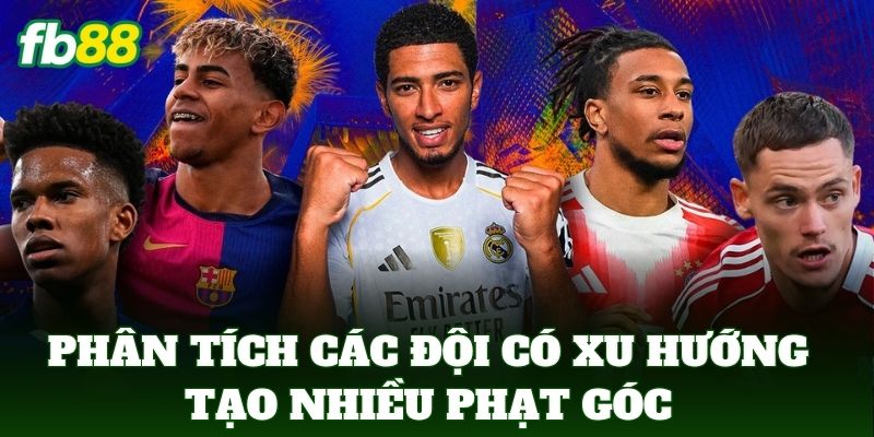 Phân tích các đội có xu hướng tạo nhiều phạt góc