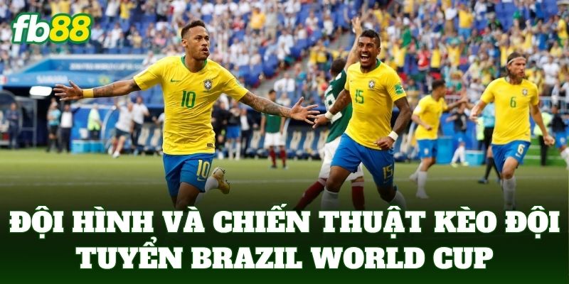 Phân tích đội hình và chiến thuật kèo đội tuyển brazil world cup