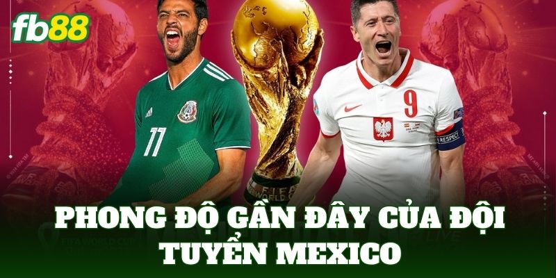 Phong độ gần đây của đội tuyển Mexico