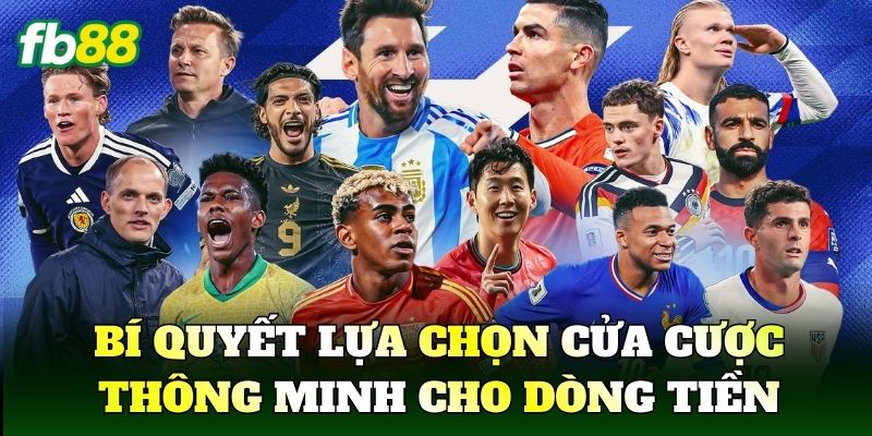 Bí quyết lựa chọn cửa cược thông minh cho dòng tiền