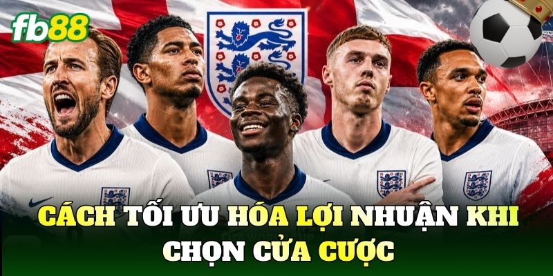 Cách tối ưu hóa lợi nhuận khi chọn cửa cược