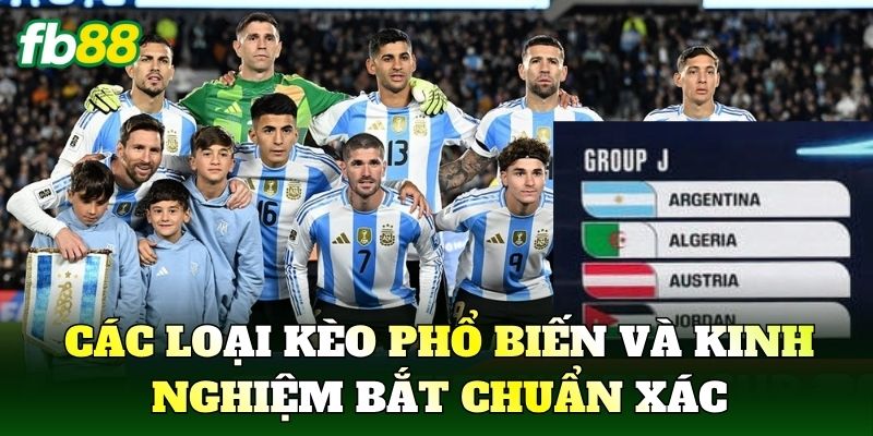 Các loại kèo phổ biến và kinh nghiệm bắt chuẩn xác
