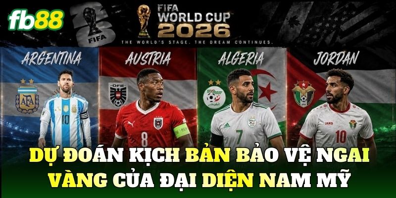 Dự đoán kịch bản bảo vệ ngai vàng của đại diện Nam Mỹ