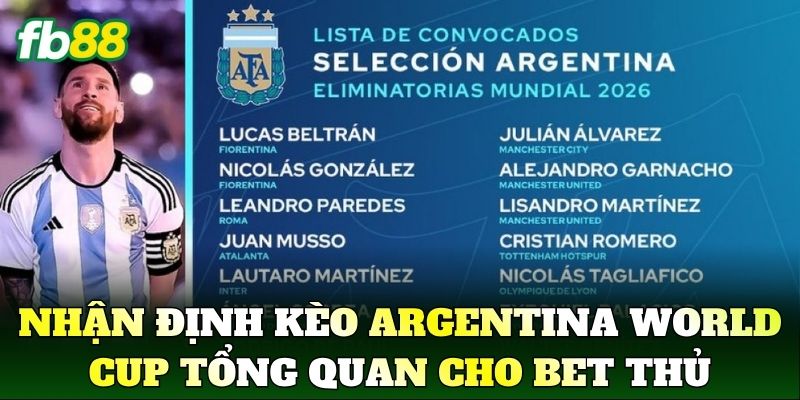 Nhận Định Kèo Argentina World Cup tổng quan cho bet thủ