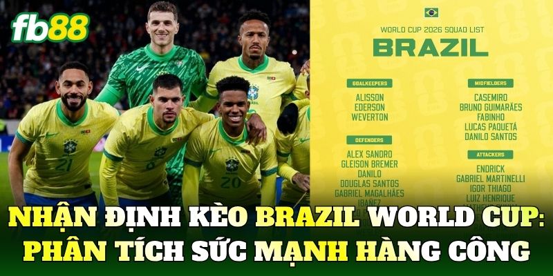 Nhận Định Kèo Brazil World Cup: Phân tích sức mạnh hàng công