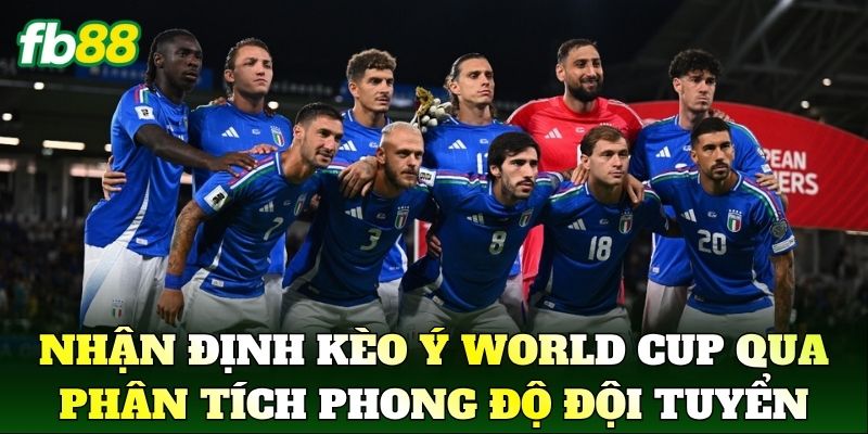 Nhận Định Kèo Ý World Cup qua phân tích phong độ thi đấu của đội tuyển