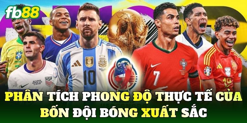 Phân tích phong độ thực tế của bốn đội bóng xuất sắc