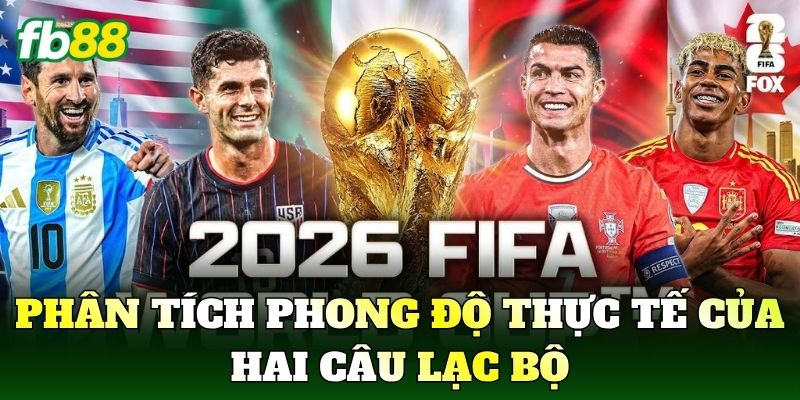 Phân tích phong độ thực tế của hai câu lạc bộ