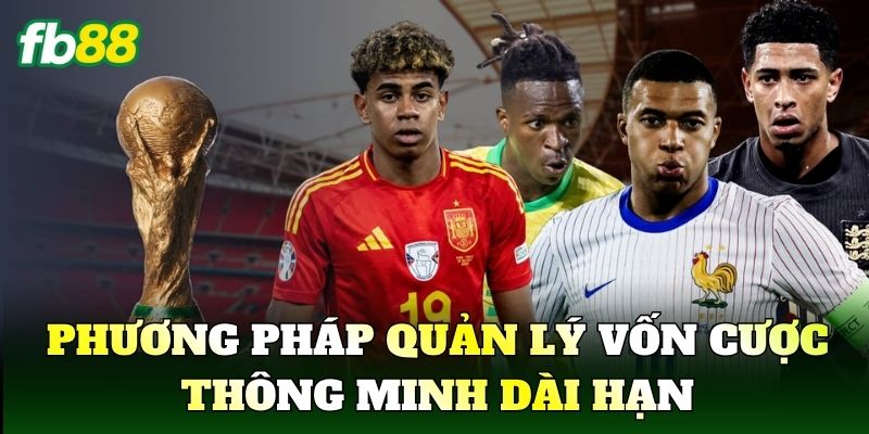 Phương pháp quản lý vốn cược thông minh dài hạn