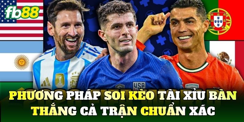 Phương pháp soi kèo tài xỉu bàn thắng cả trận chuẩn xác