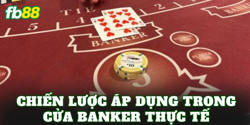 Chiến lược áp dụng trong cửa Banker thực tế