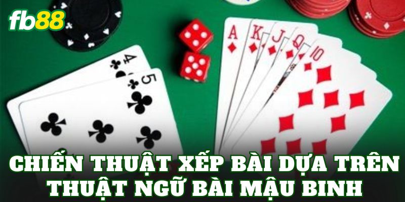 Thuật Ngữ Bài Mậu Binh: Giải Thích Chi Tiết A-Z 3 Chiến thuật xếp bài dựa trên thuật ngữ bài Mậu Binh
