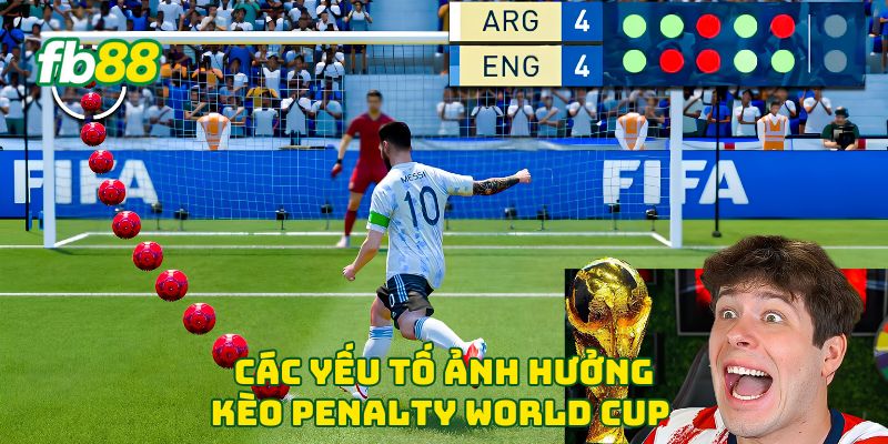 Kèo Penalty World Cup 2026 - 7 Yếu Tố Soi Kèo Cần Lưu Ý 3 Các yếu tố ảnh hưởng kèo penalty World Cup