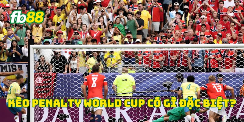 Kèo Penalty World Cup 2026 - 7 Yếu Tố Soi Kèo Cần Lưu Ý 1 Kèo penalty World Cup có gì đặc biệt?