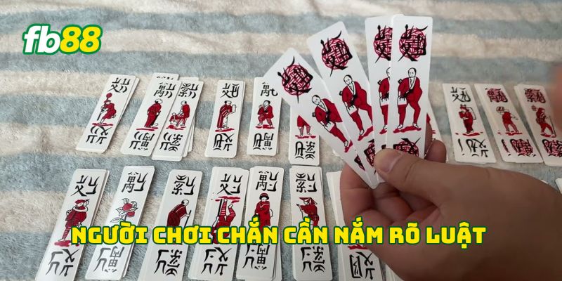 Người chơi Chắn cần nắm rõ luật
