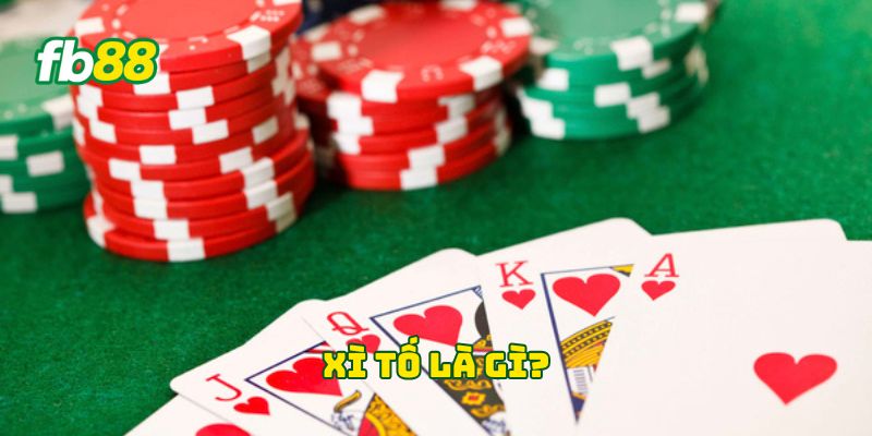 Xì Tố là gì?
