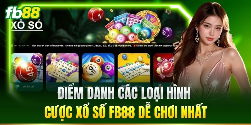 Điểm danh các loại hình cược Xổ Số FB88 dễ chơi nhất
