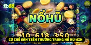 Cơ chế săn tiền thưởng trong nổ hũ win