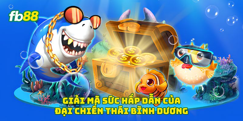 Giải mã sức hấp dẫn của đại chiến thái bình dương