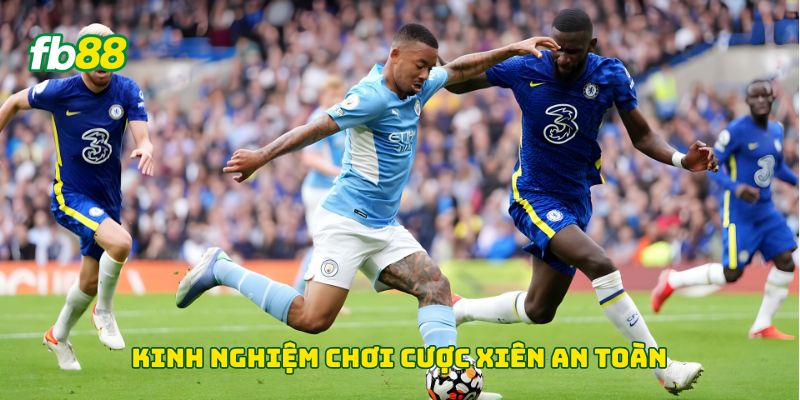 Kinh nghiệm chơi cược xiên an toàn 