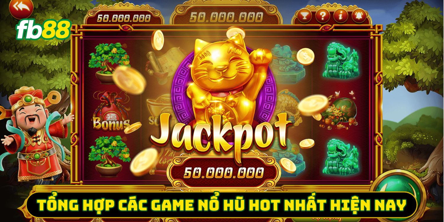 Tổng hợp các game nổ hũ hot nhất hiện nay
