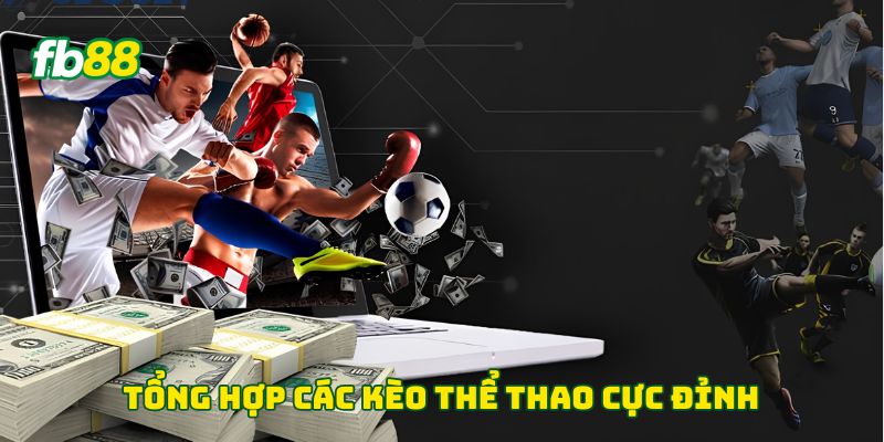 Tổng hợp các kèo thể thao cực đỉnh 