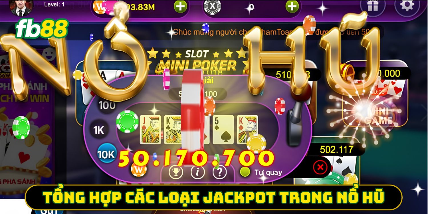 Tổng hợp các loại Jackpot trong nổ hũ FB88