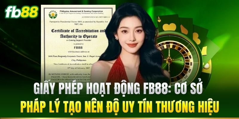 Giấy Phép Hoạt Động FB88: Cơ sở pháp lý tạo nên độ uy tín thương hiệu