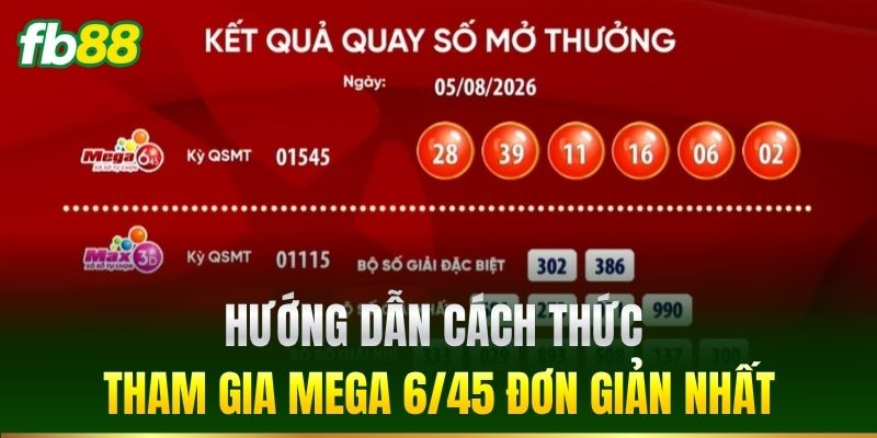 Hướng dẫn cách thức tham gia Mega 6/45 đơn giản nhất