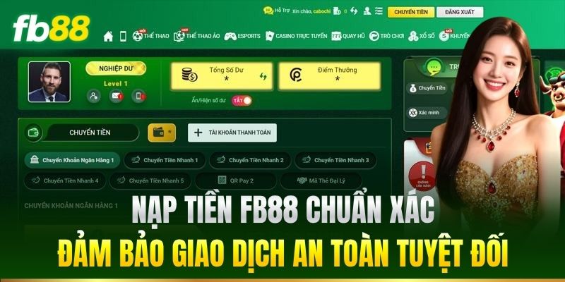 Nạp Tiền FB88 chuẩn xác: Đảm bảo giao dịch an toàn tuyệt đối