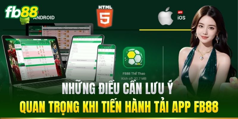 Những điều cần lưu ý quan trọng khi tiến hành Tải App FB88
