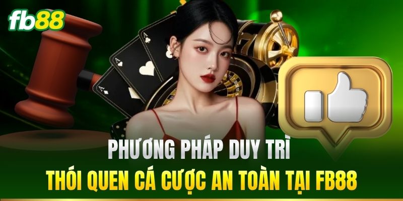 Phương pháp duy trì thói quen cá cược an toàn