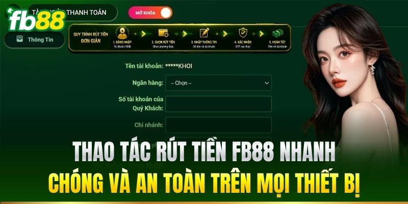 Thao tác Rút Tiền FB88 nhanh chóng và an toàn trên mọi thiết bị