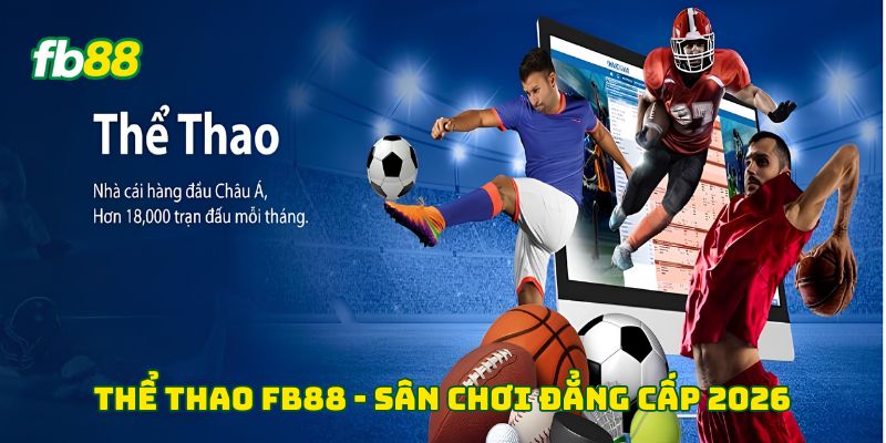 Thể Thao FB88 - Sân chơi đẳng cấp 2026