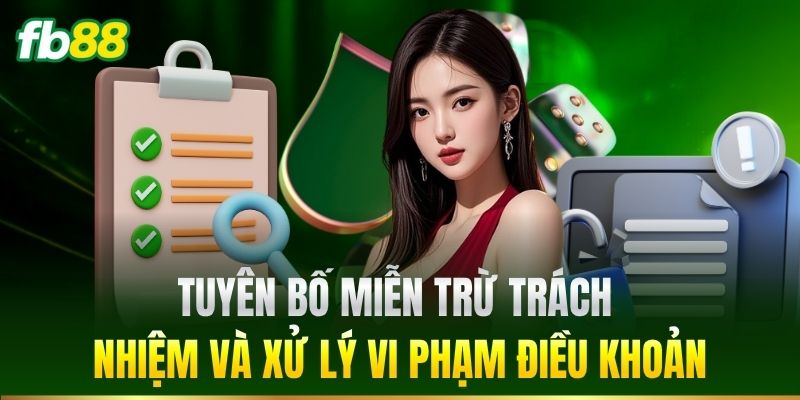 Tuyên bố miễn trừ trách nhiệm và xử lý vi phạm điều khoản