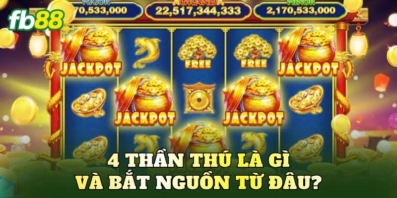 4 thần thú là gì và bắt nguồn từ đâu?