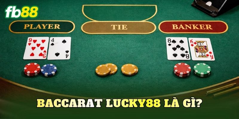 Baccarat Lucky88 là gì?