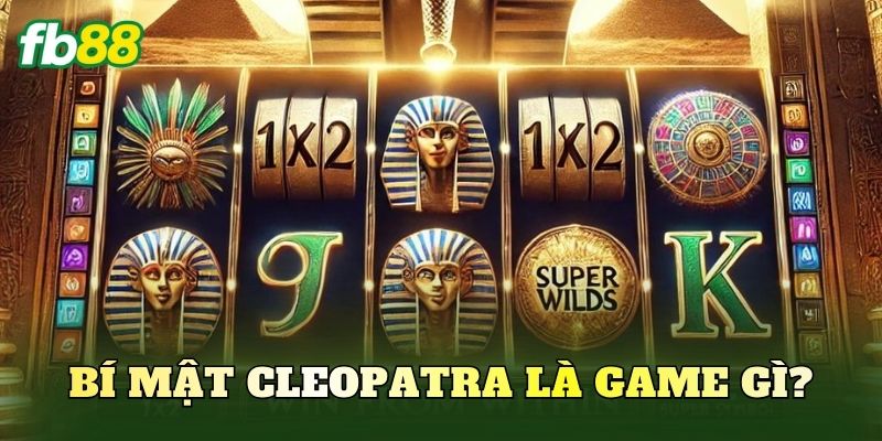 Bí mật Cleopatra là game gì?