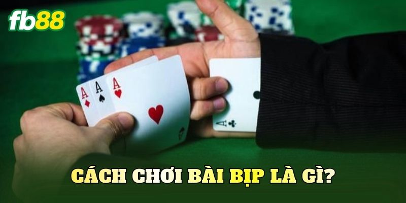 Cách chơi bài bịp là gì?