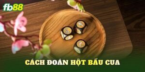 Cách Đoán Hột Bầu Cua