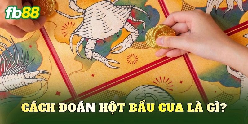 Cách đoán hột bầu cua là gì?