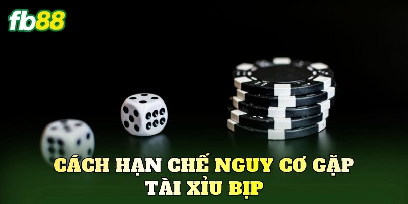 Cách hạn chế nguy cơ gặp tài xỉu bịp