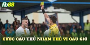 Cược Cầu Thủ Nhận Thẻ Vì Câu Giờ